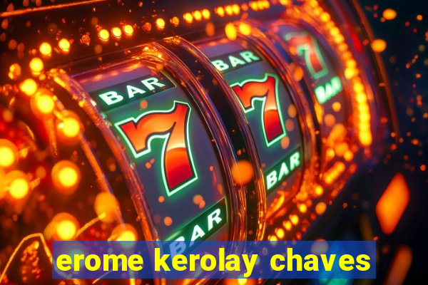 erome kerolay chaves